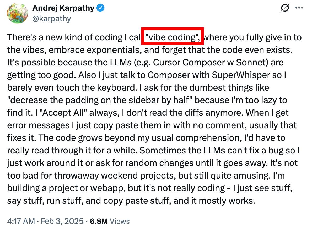 Andrej Karpathy's Feb 3 2025 tweet coining 'vibe coding' — 'fully give in to the vibes, embrace exponentials, and forget that the code even exists'